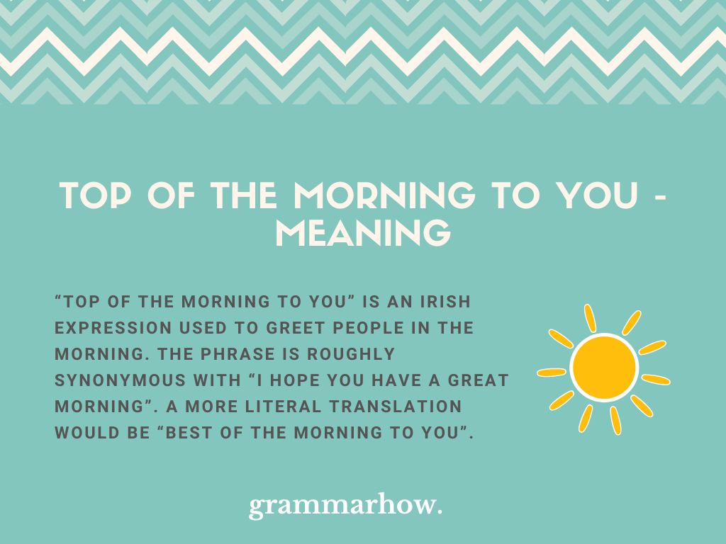 Top of the Morning To You: Irish Phrase History & Meaning